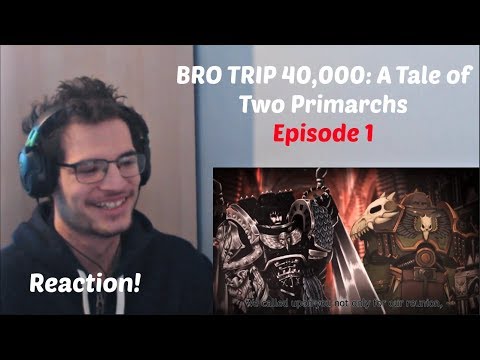 BRO TRIP 40,000: A Tale of Two Primarchs - Episode 1: Catachan Capers | Reaction