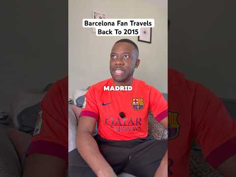 Barcelona Fan Travels Back To 2015