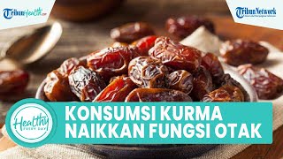 Fakta di Balik Rutin Konsumsi Kurma Dapat Tingkatkan Fungsi Otak, Kaya akan Serat dan Vitamin