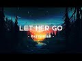 Let Her Go - Passenger (Lyrics Video)