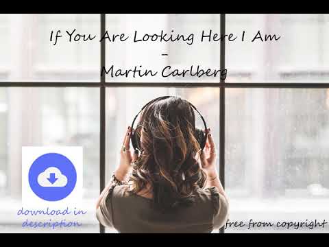 If You Are Looking Here I Am - Martin Carlberg [no copyright music] [free download]