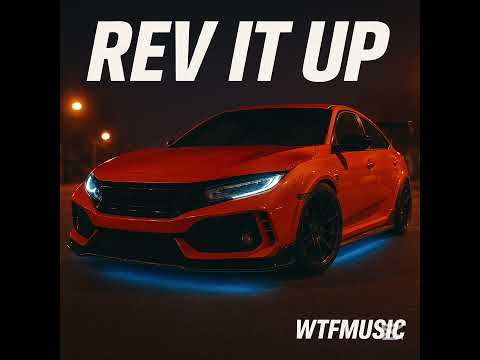 Rev It Up - Official Song WTFmusic