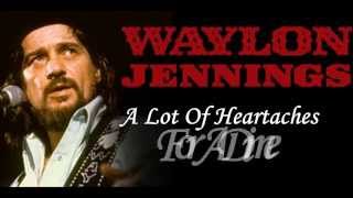 Waylon Jennings - A Lot Of Heartaches For A Dime