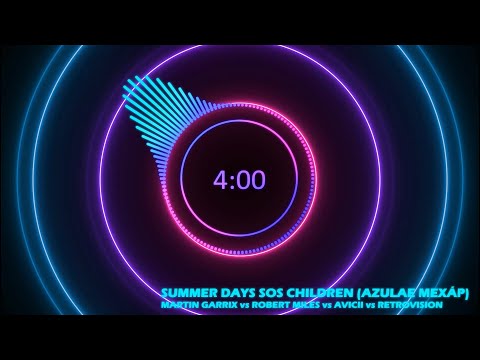 Robert Miles vs Martin Garrix vs Avicii vs Retrovision - Summer Days SOS Children (Azulae Mexáp)