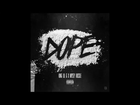 KING LIL G - "DOPE" Feat. Nipsey Hussle (2016)