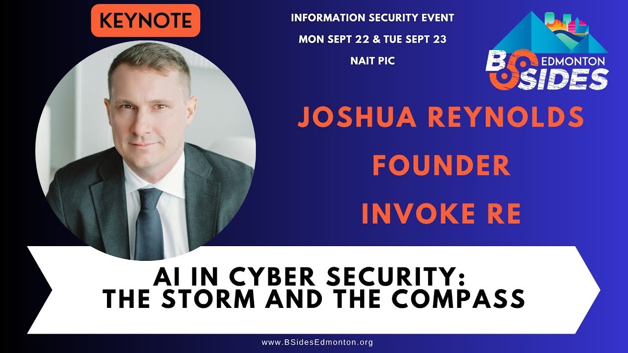 AI in Cyber Security: The Storm and the Compass [KEYNOTE] by Joshua Reynolds at BSides Edmonton 2025