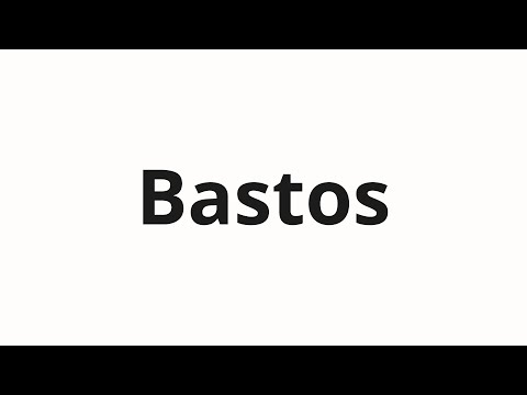How to pronounce Bastos