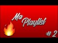 MA PLAYLIST #2 MA PLAYLIST #2