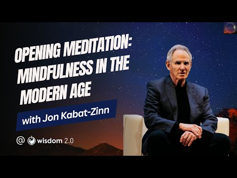"開啟冥想：喬恩-卡巴特-津恩（Jon Kabat-Zinn）的 "開啟冥想：現代的正念 ("Opening Meditation: Mindfulness In The Modern Age" with Jon Kabat-Zinn)