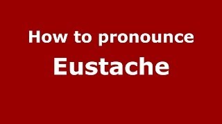 How to pronounce Eustache