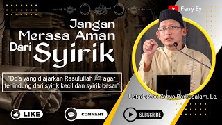 Download lagu Jangan Merasa Aman Dari Syirik - Ustadz Abu Yahya Badrusalam, Lc. #dakwah #sunnah #islam mp3