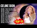 C E L I N E D I O N Greatest Hits Top 100 Artists To Listen In 2023