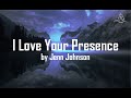 I Love Your Presence - Jenn Johnson - With Lyrics