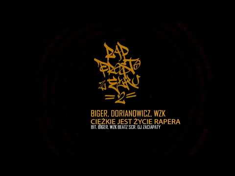 Biger, Dorianowicz, WZK - Ciężkie jest życie rapera (bit. Biger, WZK Beatz, scr. DJ Zaciapaty)