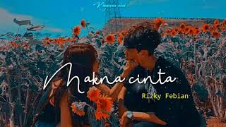Rizky Febian - Makna Cinta (Lirik) Lyrics