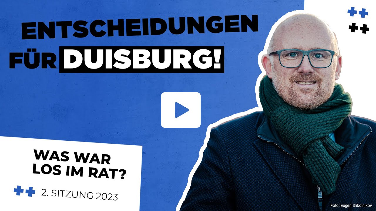 „Was ist los im Rat? Entscheidungen für Duisburg“ (Ratssitzung 27.03.2023)