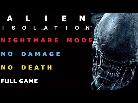 Alien Isolation - Nightmare Mode | No Damage | No Death | Full Game Walkthrough