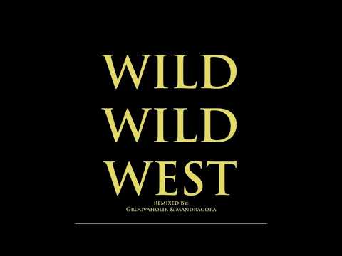 WIld Motherfuckers - Wild Wild West (Groovaholik & Mandragora Bootleg Remix)