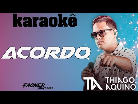 KARAOKÊ - ACORDO  - RITMO - THIAGO AQUINO