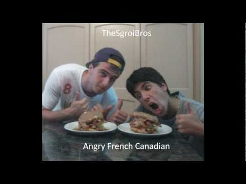 Angry French Canadian Sgroi Bros Version