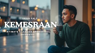 Download lagu Kemesraan - Iwan Fals (Cover) Intimate Chamber Orchestral Acoustic Version mp3