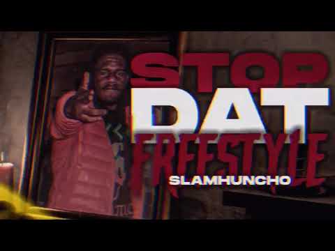 SLAM HUNCHO - STOP DAT { FREESTYLE}
