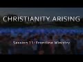 Session 11: Frontline Ministry - The Christianity Arising Sessions