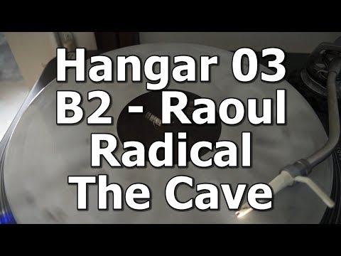 Hangar 03 - B2 - Raoul Radical - The Cave