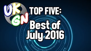UKGN Top Five - Best of July 2016