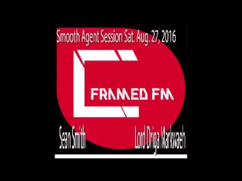 Smooth Agent Session Aug. 27 2016 Sean Smith & Lord Driga