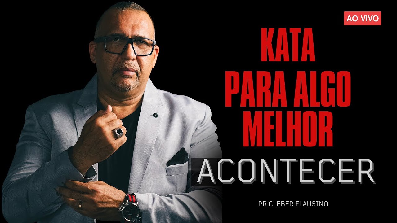 KATÁ PARA ALGO MELHOR ACONTECER | PR. CLEBER FLAUSINO | 03/11/2024