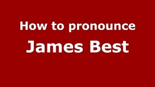 How to pronounce James Best