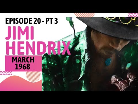 THE JIMI HENDRIX STORY: MARCH 1968 - (EPISODE 20 - PART 3)