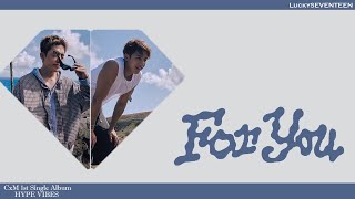Download lagu [LuckySEVENTEEN中字] SEVENTEEN CxM - For you｜中韓雙語｜SEVENTEEN｜ mp3