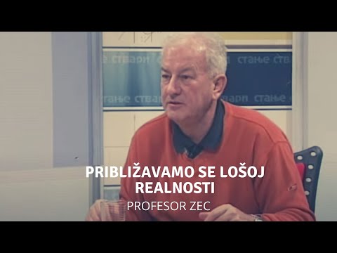 Približavamo se lošoj realnosti  - profesor Zec