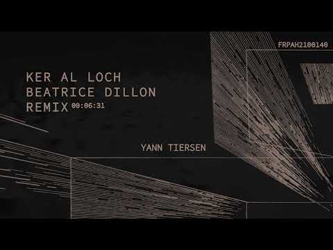 Yann Tiersen - Ker al Loch (Beatrice Dillon Remix)