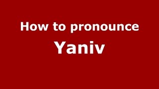 How to pronounce Yaniv