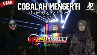 Download lagu DJ COBALAH MENGERTI || STYLE 69 PROJECT SLOW BASS FREE FLM mp3
