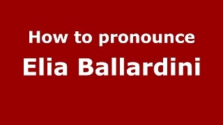 How to pronounce Elia Ballardini
