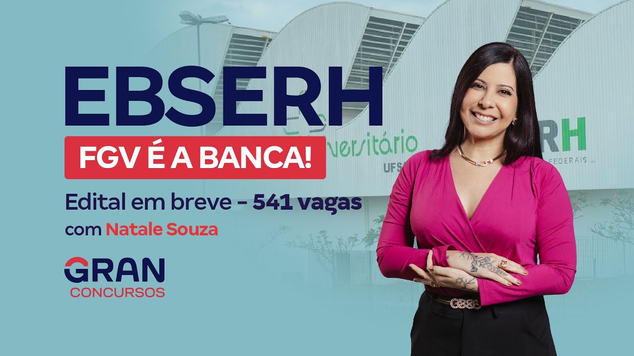 Concurso EBSERH | FGV é a banca! Edital em breve com 541 vagas com Natale Souza