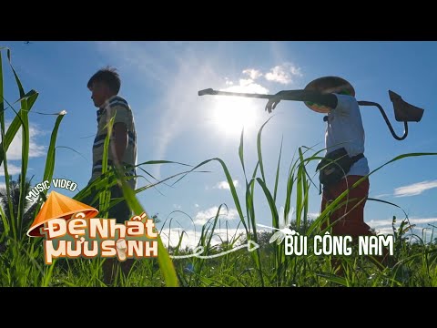 ĐỆ NHẤT MƯU SINH | Bùi Công Nam, Huy Khánh, Duy Khánh | Official Music Video