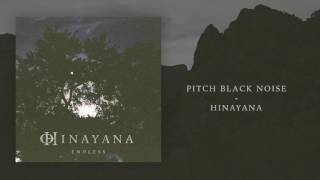 Hinayana - Pitch Black Noise