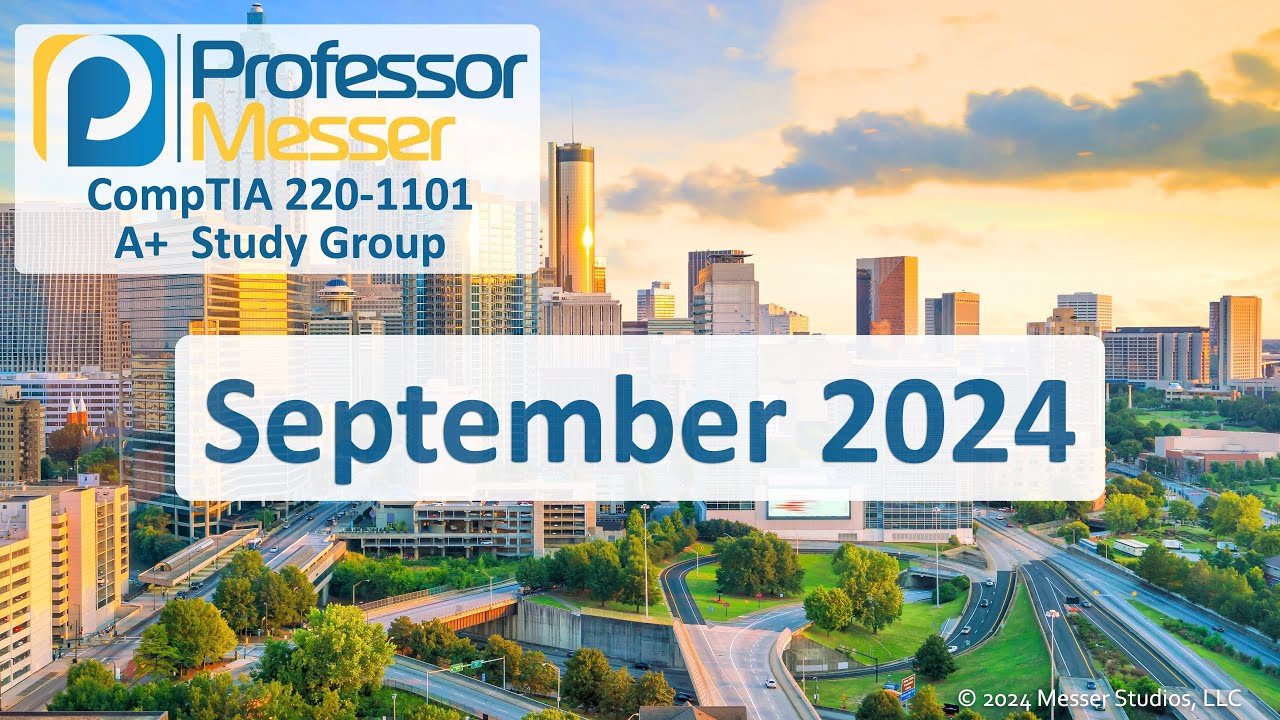 Professor Messer's 220-1101 A+ Study Group - September 2024