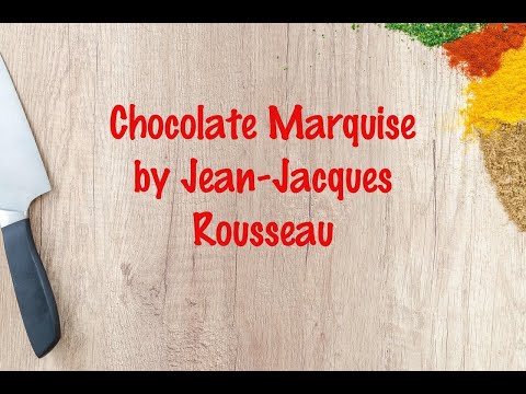 How to cook - Chocolate Marquise by Jean-Jacques Rousseau