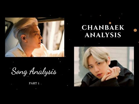 Chanbaek Song/Lyric Analysis Part 1