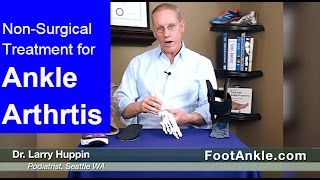 Ankle Arthritis Treatment – Pain-free Walking Without Surgery by Seattle Podiatrist Larry Huppin