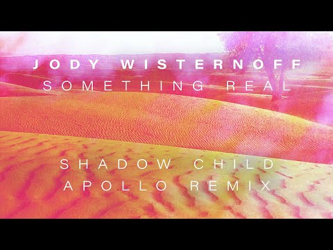 Jody Wisternoff feat. Jinadu - Something Real (Shadow Child Apollo Remix)