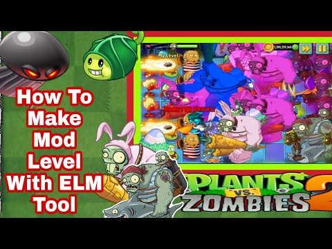 Hack Map | Tạo Map Từ ELM Tool Theo Yêu Cầu | How to make ELM Tool For Mod Level | pvz2 | Nam Anh