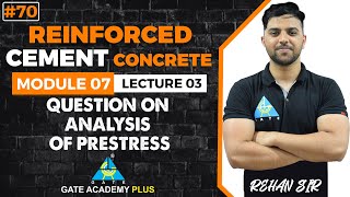 #70 | Module VII | Lecture 03 | Question on Analysis of Prestress | RCC By Rehan Sir
