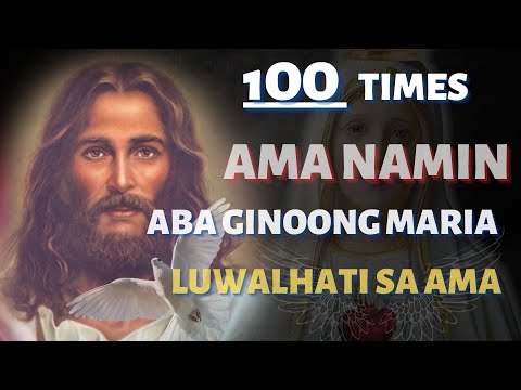 100 Times Ama Namin, Aba Ginoong Maria, Luwalhati sa Ama - NON STOP
